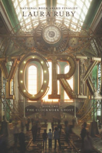 York: The Clockwork Ghost (Book 2) by Laura Ruby