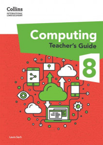 International Lower Secondary Computing Teacher's Guide: Stage 8 by Laura Sach