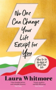 No One Can Change Your Life Except for You by Laura Whitmore