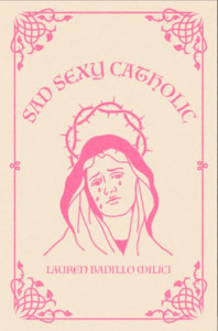 Sad Sexy Catholic by Lauren Milici