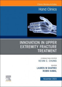 Innovation in Upper Extremity Fracture Treatment (Book 39-4) by Lauren M. Shapiro (Hardback)