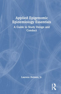 Applied Epigenomic Epidemiology Essentials by Larry Holmes (Hardback)