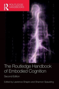 The Routledge Handbook of Embodied Cognition by Lawrence Shapiro (Hardback)
