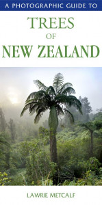 A Photographic Guide to Trees of New Zealand by Lawrie Metcalf
