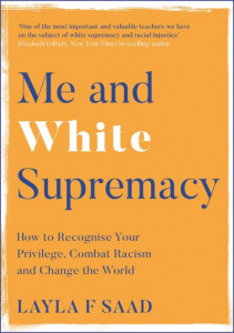 Me and White Supremacy by Layla F. Saad (Hardback)