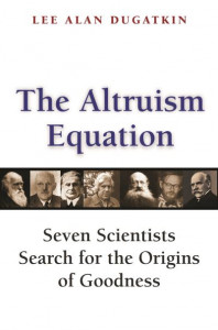 The Altruism Equation by Lee Alan Dugatkin