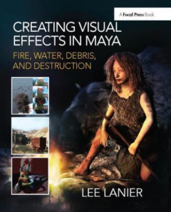 Creating Visual Effects in Maya by Lee Lanier (Hardback)