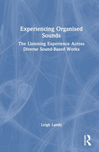 Experiencing Organised Sounds by Leigh Landy (Hardback)