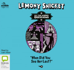 When Did You See Her Last? by Lemony Snicket (Audiobook)