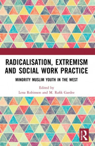 Radicalisation, Extremism and Social Work Practice by Lena Robinson