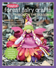 Magical Forest Fairy Crafts Through the Seasons by Lenka Vodicka-Paredes