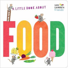 A Little Book About Food by Leo Lionni (Boardbook)