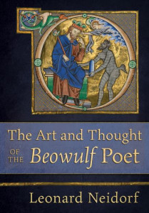 The Art and Thought of the "Beowulf" Poet by Leonard Neidorf (Hardback)