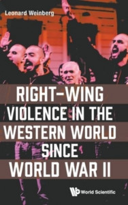 Right-Wing Violence in the Western World Since World War II by Leonard Weinberg (Hardback)