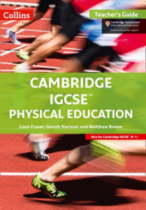 Cambridge IGCSE PE. Teacher Guide by Leon Fraser