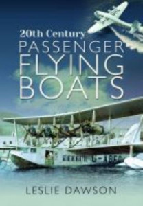20th Century Passenger Flying Boats by Leslie Dawson (Hardback)