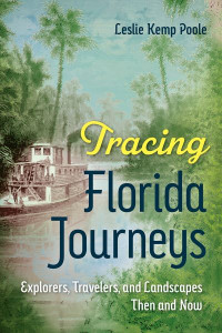 Tracing Florida Journeys by Leslie Kemp Poole
