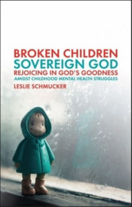 Broken Children, Sovereign God by Leslie Schmucker