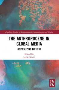 The Anthropocene in Global Media by Leslie Sklair