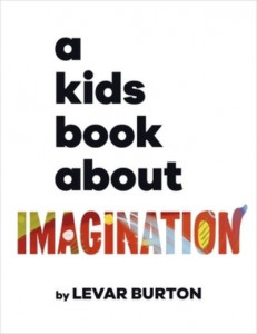 A Kids Book About Imagination by LeVar Burton (Hardback)