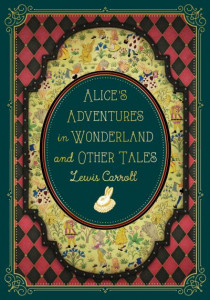 Alice's Adventures in Wonderland and Other Tales (Book 9) by Lewis Carroll (Hardback)