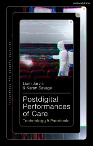 Postdigital Performances of Care by Liam Jarvis (Hardback)