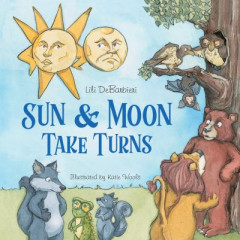 Sun & Moon Take Turns by Lili DeBarbieri (Hardback)