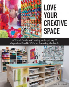 Love Your Creative Space by Lilo Bowman