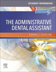 Student Workbook for The Administrative Dental Assistant, Fifth Edition by Linda J. Gaylor