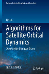 Algorithms for Satellite Orbital Dynamics by Lin Liu (Hardback)