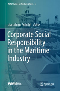 Corporate Social Responsibility in the Maritime Industry (Book 5) by Lisa Loloma Froholdt (Hardback)