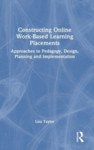Constructing Online Work-Based Learning Placements by Lisa Taylor (Hardback)
