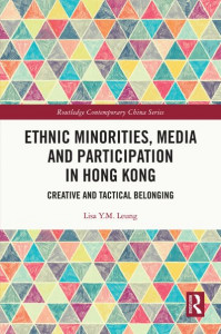 Ethnic Minorities, Media and Participation in Hong Kong by Lisa Yuk-ming Leung