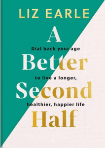 A Better Second Half by Liz Earle (Hardback)