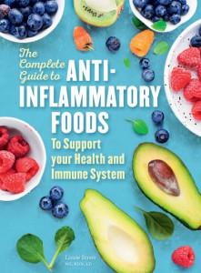 The Complete Guide to Anti-Inflammatory Foods by Lizzie Streit (Hardback)