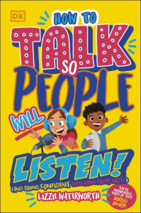 How to Talk So People Will Listen! by Lizzie Waterworth
