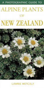 A Photographic Guide to Alpine Plants of New Zealand by L. J. Metcalf