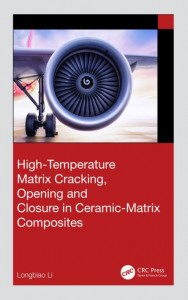 High-Temperature Matrix Cracking, Opening and Closure in Ceramic-Matrix Composites by Longbiao Li (Hardback)