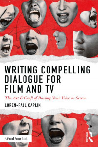 Writing Compelling Dialogue for Film and TV by Loren-Paul Caplin