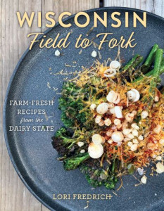 Wisconsin Field to Fork by Lori Fredrich (Hardback)