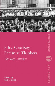 Fifty-One Key Feminist Thinkers by Lori J. Marso (Union College, USA)
