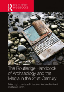The Routledge Handbook of Archaeology and the Media in the 21st Century by Lorna-Jane Richardson (Hardback)