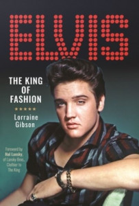 Elvis: The King of Fashion by Lorraine Gibson (Hardback)
