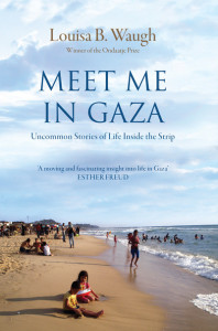 Meet Me in Gaza by Louisa Waugh (Hardback)