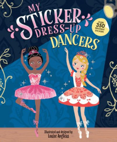 My Sticker Dress-Up: Dancers by Louise Anglicas