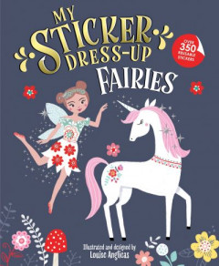 My Sticker Dress-Up: Fairies by Louise Anglicas