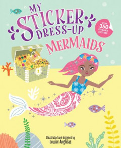 My Sticker Dress-Up: Mermaids by Louise Anglicas