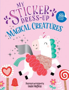 My Sticker Dress-Up: Magical Creatures by Louise Anglicas
