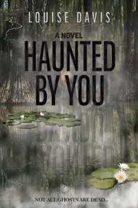 Haunted by You by Louise Davis