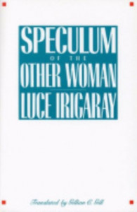 Speculum of the Other Woman by Luce Irigaray